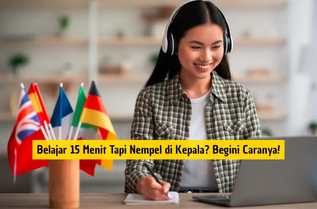 Belajar 15 Menit Tapi Nempel di Kepala