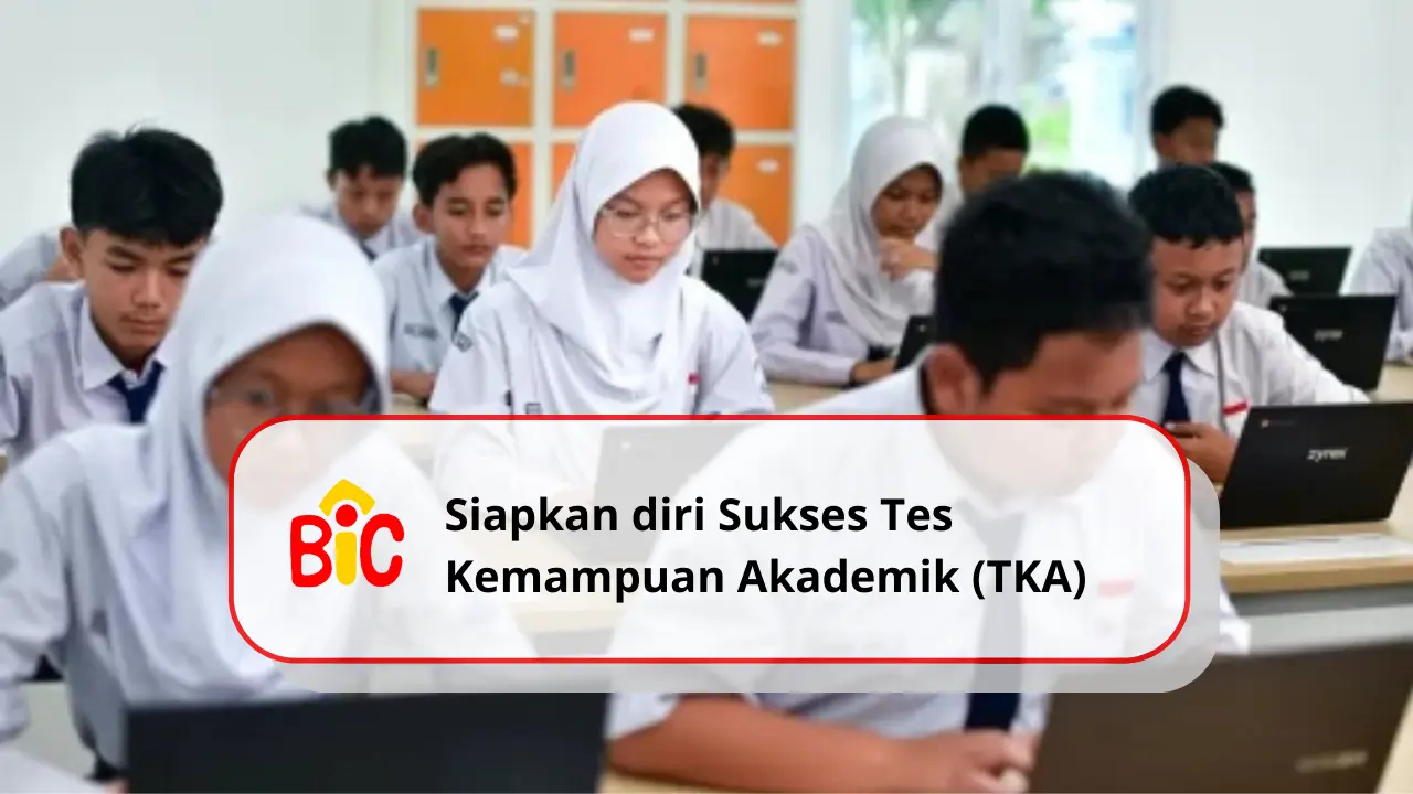 Siapkan diri Sukses Tes Kemampuan Akademik (TKA)