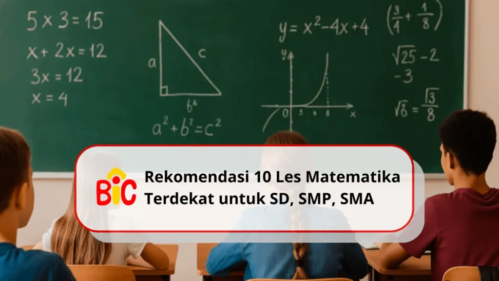 Rekomendasi 10 Les Matematika Terdekat untuk SD, SMP, SMA